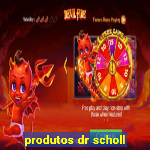 produtos dr scholl